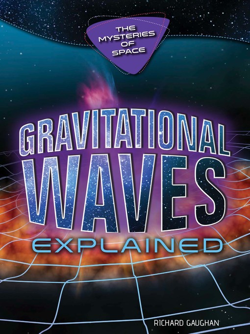 Title details for Gravitational Waves Explained by Richard Gaughan - Available
